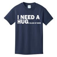 I Need A Hug Huge Glass Of Beer Kids T-Shirt
