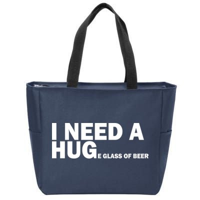 I Need A Hug Huge Glass Of Beer Zip Tote Bag