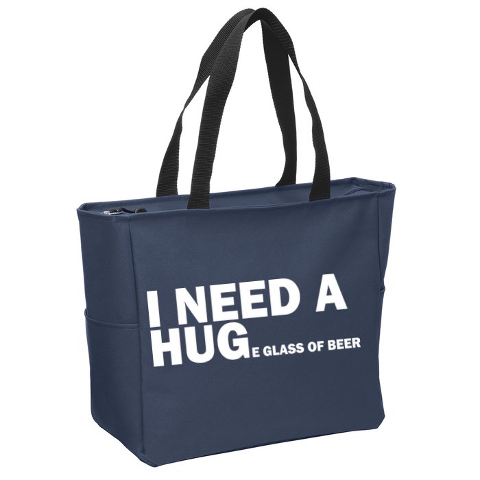 I Need A Hug Huge Glass Of Beer Zip Tote Bag