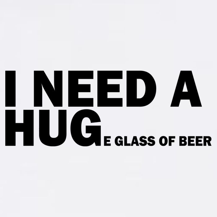 I Need A Hug Huge Glass Of Beer Garment-Dyed Sweatshirt