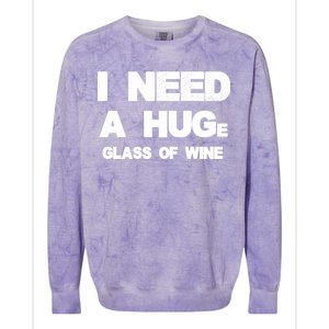 I Need a HUGe Glass of Wine Colorblast Crewneck Sweatshirt