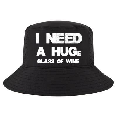 I Need a HUGe Glass of Wine Cool Comfort Performance Bucket Hat