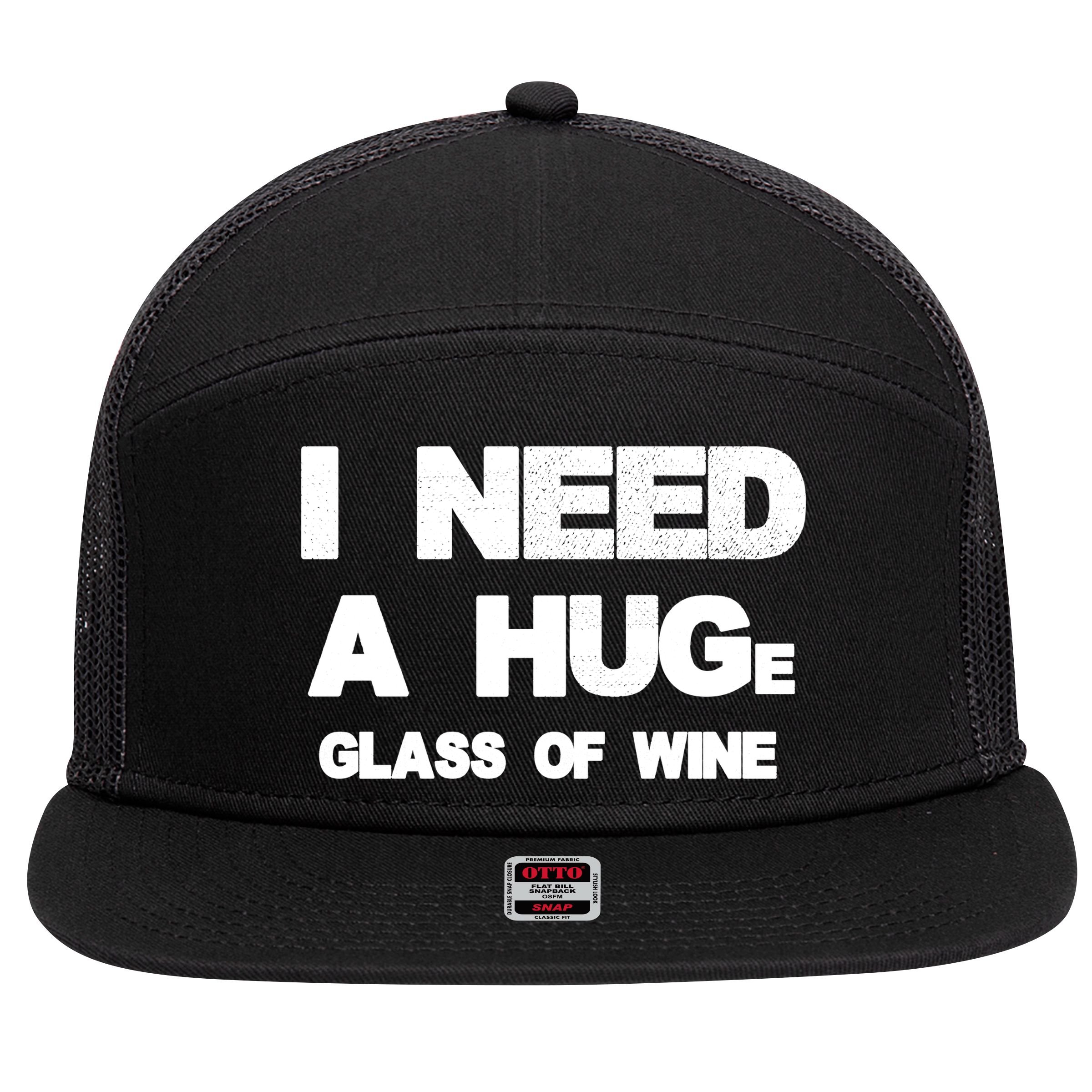 I Need a HUGe Glass of Wine 7 Panel Mesh Trucker Snapback Hat