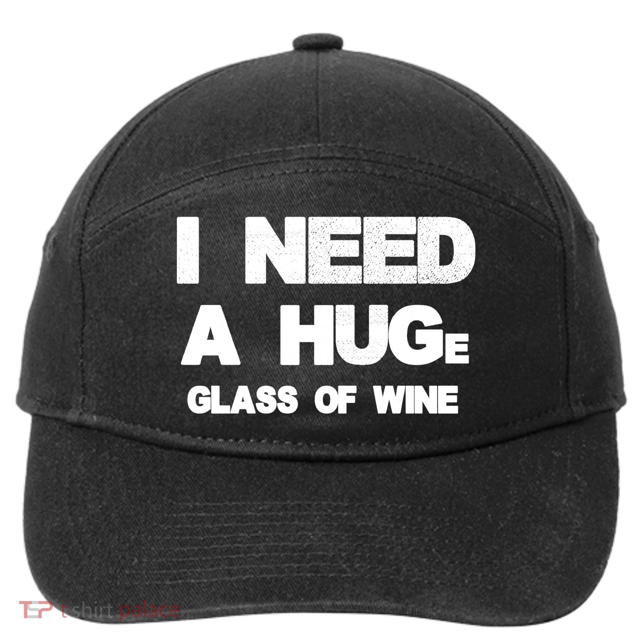 I Need a HUGe Glass of Wine 7-Panel Snapback Hat