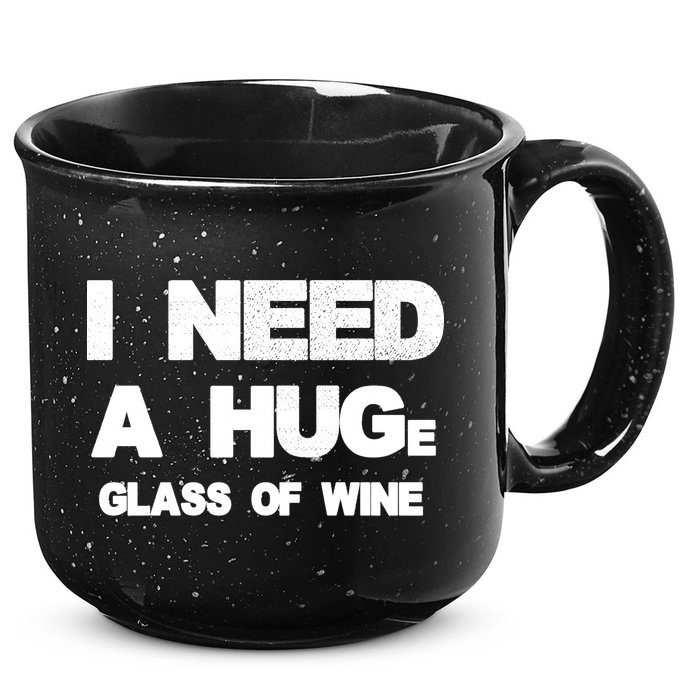 I Need a HUGe Glass of Wine 15oz Campfire Ceramic Mug
