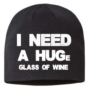 I Need a HUGe Glass of Wine Sustainable Beanie