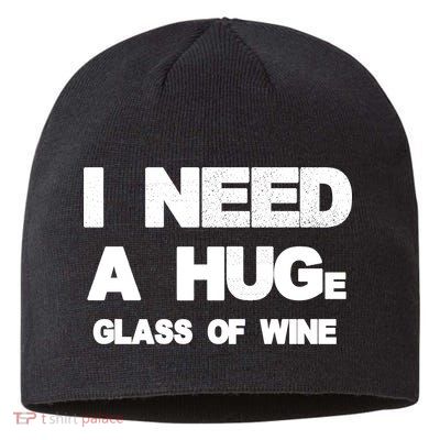 I Need a HUGe Glass of Wine Sustainable Beanie