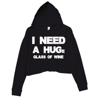 I Need a HUGe Glass of Wine Crop Fleece Hoodie