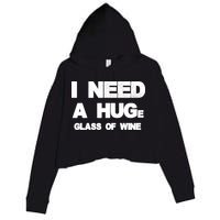 I Need a HUGe Glass of Wine Crop Fleece Hoodie