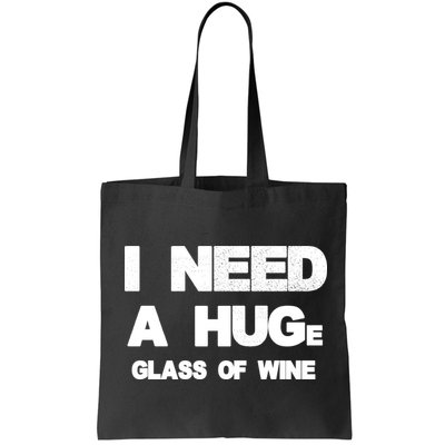 I Need a HUGe Glass of Wine Bag