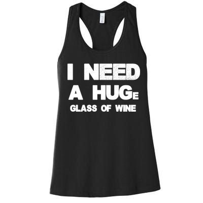 I Need a HUGe Glass of Wine Women's Racerback Tank