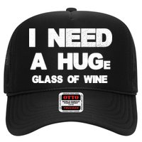 I Need a HUGe Glass of Wine Trucker Hat