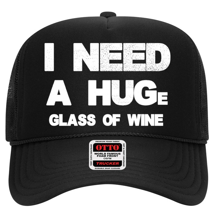 I Need a HUGe Glass of Wine Trucker Hat