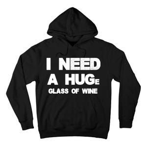 I Need a HUGe Glass of Wine Tall Hoodie