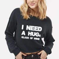 I Need a HUGe Glass of Wine Cropped Pullover Crew