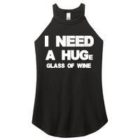 I Need a HUGe Glass of Wine Women's Perfect Tri Rocker Tank