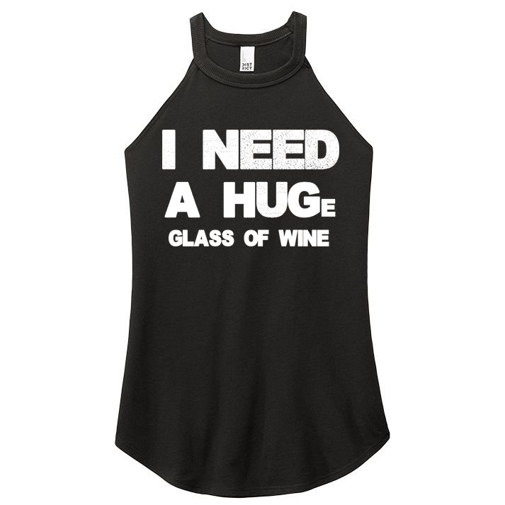 I Need a HUGe Glass of Wine Women's Perfect Tri Rocker Tank