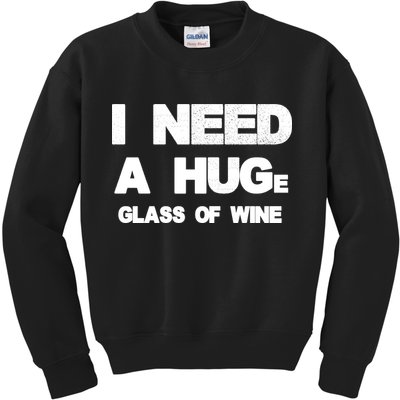 I Need a HUGe Glass of Wine Kids Sweatshirt