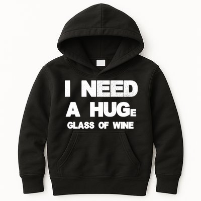 I Need a HUGe Glass of Wine Kids Hoodie