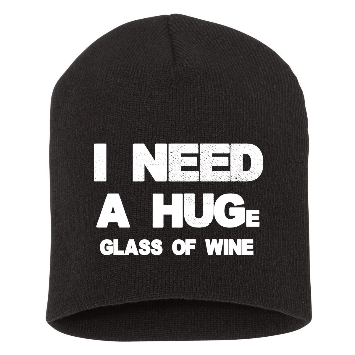 I Need a HUGe Glass of Wine Short Acrylic Beanie