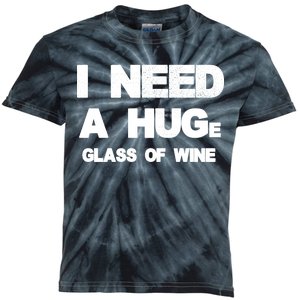 I Need a HUGe Glass of Wine Kids Tie-Dye T-Shirt