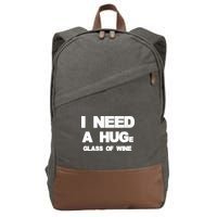 I Need a HUGe Glass of Wine Cotton Canvas Backpack