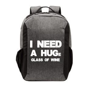 I Need a HUGe Glass of Wine Vector Backpack