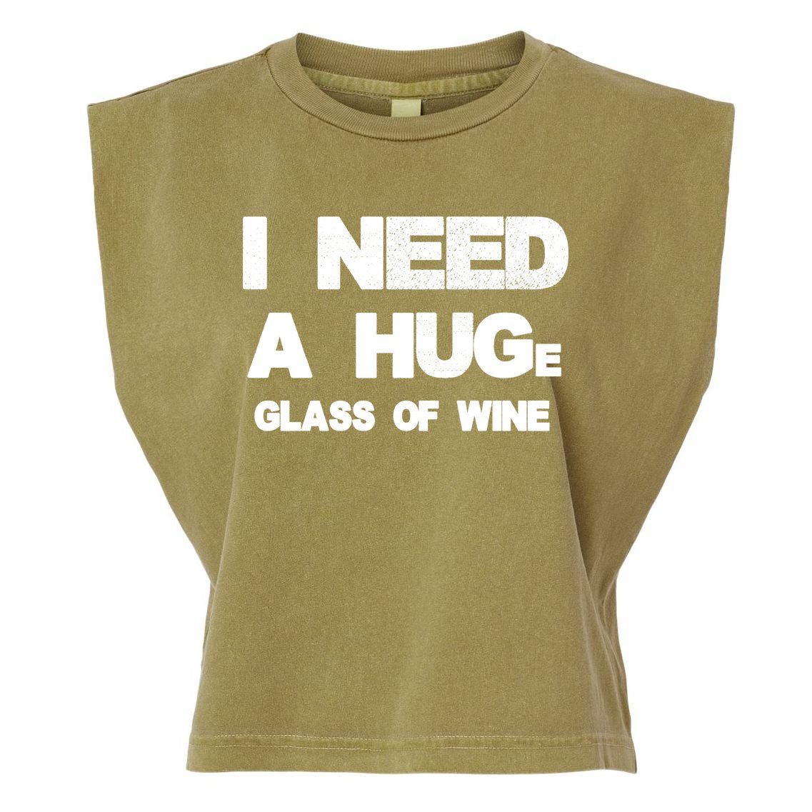 I Need a HUGe Glass of Wine Garment-Dyed Women's Muscle Tee