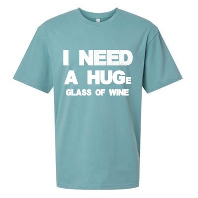 I Need a HUGe Glass of Wine Sueded Cloud Jersey T-Shirt