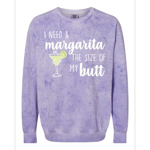 I Need A Margarita The Size Of My Butt Colorblast Crewneck Sweatshirt