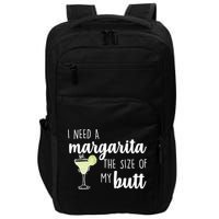 I Need A Margarita The Size Of My Butt Impact Tech Backpack