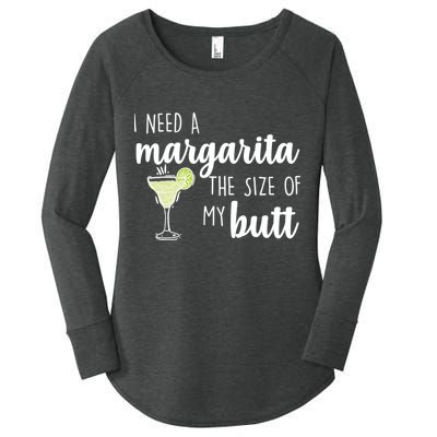 I Need A Margarita The Size Of My Butt Women's Perfect Tri Tunic Long Sleeve Shirt