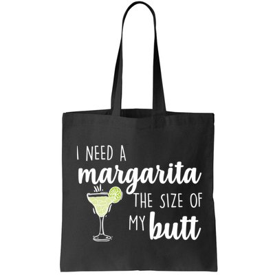 I Need A Margarita The Size Of My Butt Bag
