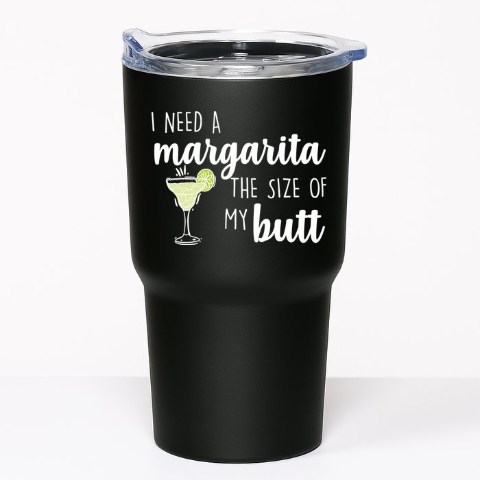 I Need A Margarita The Size Of My Butt Tumbler
