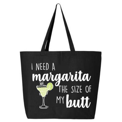 I Need A Margarita The Size Of My Butt 25L Jumbo Tote