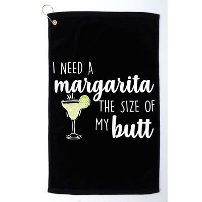 I Need A Margarita The Size Of My Butt Golf Towel
