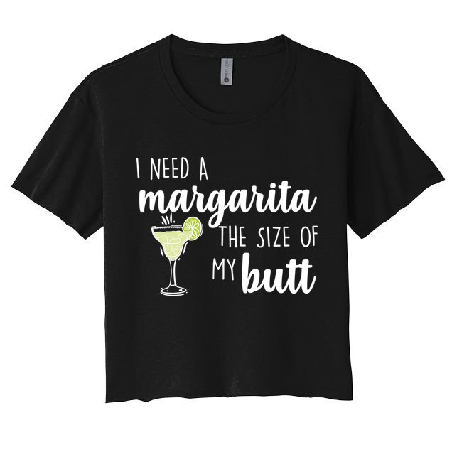I Need A Margarita The Size Of My Butt Crop Top