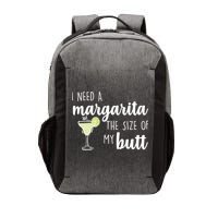 I Need A Margarita The Size Of My Butt Vector Backpack