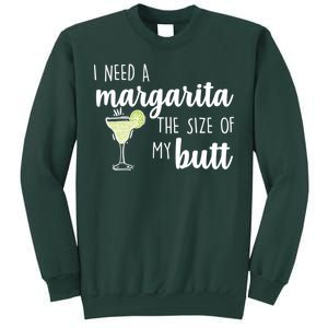 I Need A Margarita The Size Of My Butt Sweatshirt