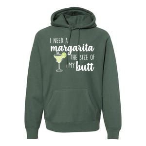 I Need A Margarita The Size Of My Butt Premium Hoodie