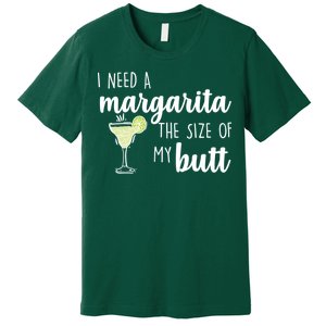 I Need A Margarita The Size Of My Butt Premium T-Shirt