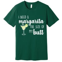 I Need A Margarita The Size Of My Butt Premium T-Shirt
