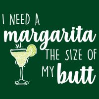 I Need A Margarita The Size Of My Butt Premium T-Shirt