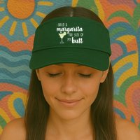 I Need A Margarita The Size Of My Butt Visor