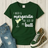 I Need A Margarita The Size Of My Butt Womens T-Shirt