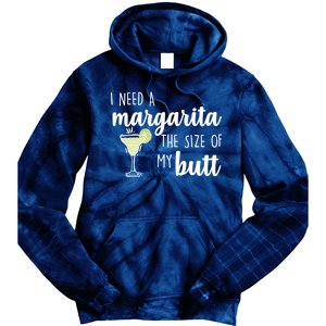 I Need A Margarita The Size Of My Butt Tie Dye Hoodie