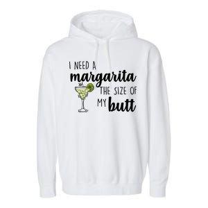 I Need A Margarita The Size Of My Butt Garment-Dyed Fleece Hoodie