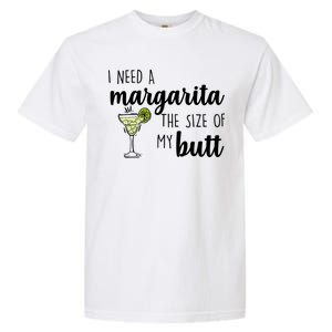 I Need A Margarita The Size Of My Butt Garment-Dyed Heavyweight T-Shirt