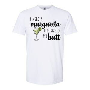 I Need A Margarita The Size Of My Butt Softstyle CVC T-Shirt