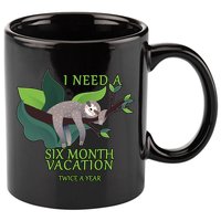 I Need A Six Month Vacation 11oz C Handle Ceramic Mug